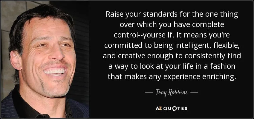 quote raise your standards for the one thing over which you have complete control yourse lf tony robbins 86 76 26