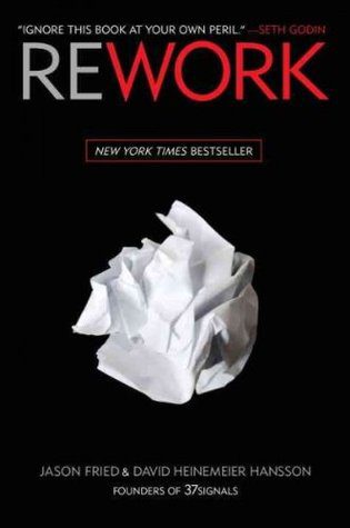 Rework by Jason Fried and David Heinemeier Hansson