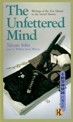 The Unfettered Mind - Takuan Soho